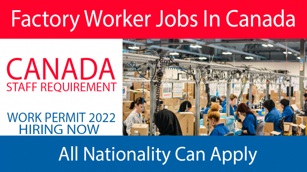 Factory Worker Jobs In Canada For Work Permit Sponsorship 2022 Apply Now