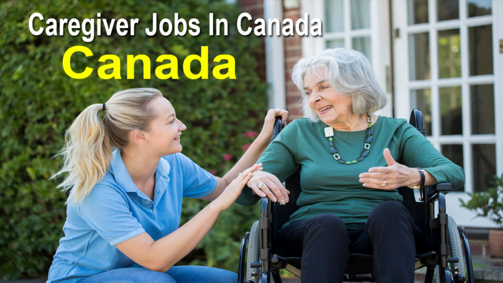 Caregiver Jobs In Canada For Home Support Workers Full-Time 2022 Apply Online