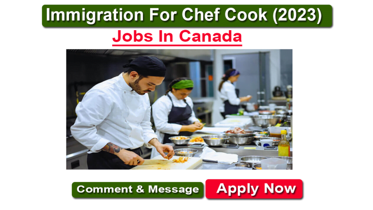 Immigration Jobs In Canada For Chef Cook 2023 Apply Online Now